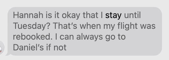 Hannah is it okay that I stay until Tuesday?